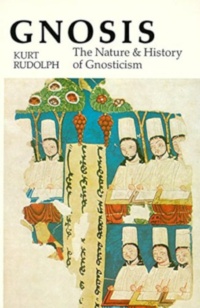 "Gnosis: The Nature and History of Gnosticism" by Kurt Rudolph