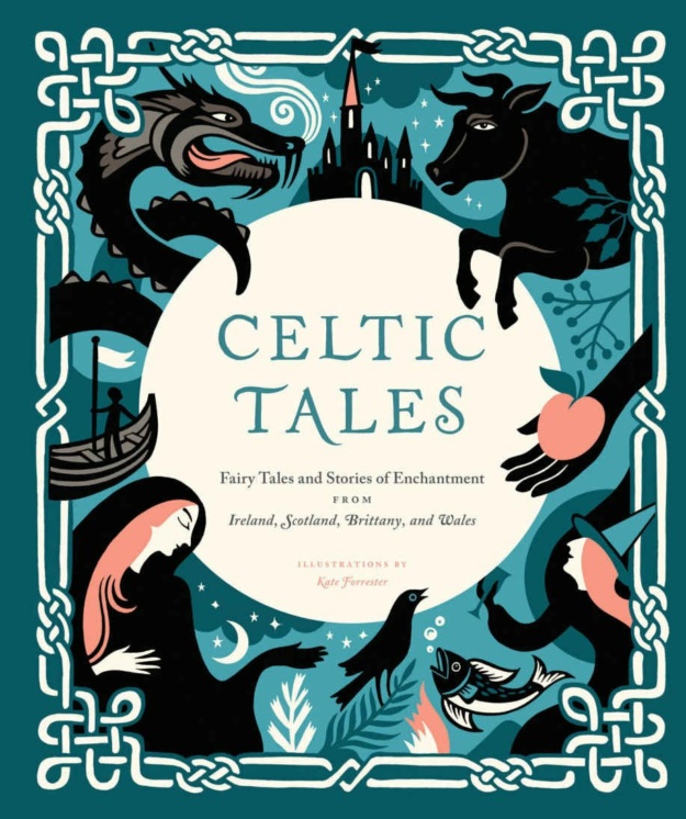 "Celtic Tales: Fairy Tales and Stories of Enchantment from Ireland, Scotland, Brittany, and Wales" by Kate Forrester
