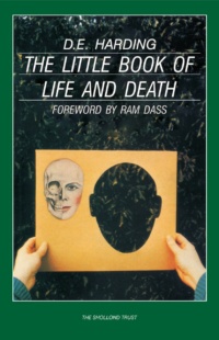 "The Little Book of Life and Death" by Douglas Harding