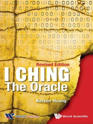 "I Ching: The Oracle" by Kerson Huang (revised edition)