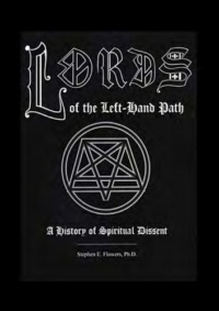 "Lords of the Left-Hand Path: A History of Spiritual Dissent" by Stephen E. Flowers