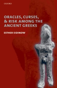 "Oracles, Curses, and Risk Among the Ancient Greeks" by Esther Eidinow