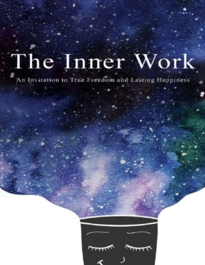 "The Inner Work: An Invitation to True Freedom and Lasting Happiness" by Mathew Micheletti and Ashley Cottrell