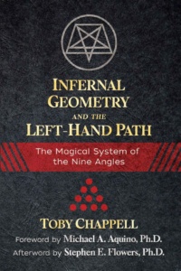 "Infernal Geometry and the Left-Hand Path: The Magical System of the Nine Angles" by Toby Chappell