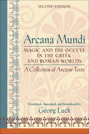 "Arcana Mundi: Magic and the Occult in the Greek and Roman Worlds: A Collection of Ancient Texts" by Georg Luck (2nd edition)