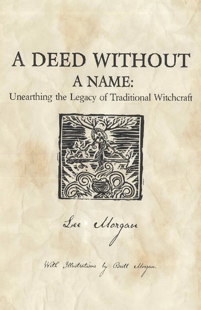 "A Deed Without a Name: Unearthing the Legacy of Traditional Witchcraft" by Lee Morgan