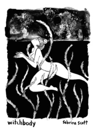 "Witchbody: A Graphic Novel" by Sabrina Scott