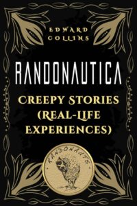 "Randonautica: Creepy Stories (Real Life Experiences)" by Edward Collins