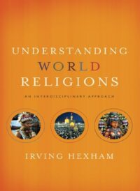 "Understanding World Religions: An Interdisciplinary Approach" by Irving Hexham