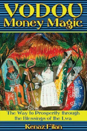 "Vodou Money Magic: The Way to Prosperity through the Blessings of the Lwa" by Kenaz Filan