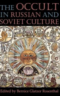 "The Occult in Russian and Soviet Culture" edited by Bernice Glatzer Rosenthal