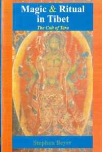 "Magic and Ritual in Tibet: The Cult of Tara" by Stephan Beyer