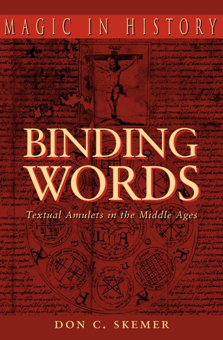 "Binding Words: Textual Amulets in the Middle Ages" by Don C. Skemer