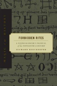 "Forbidden Rites: A Necromancer’s Manual of the Fifteenth Century" by Richard Kieckhefer (kindle and paper editions)