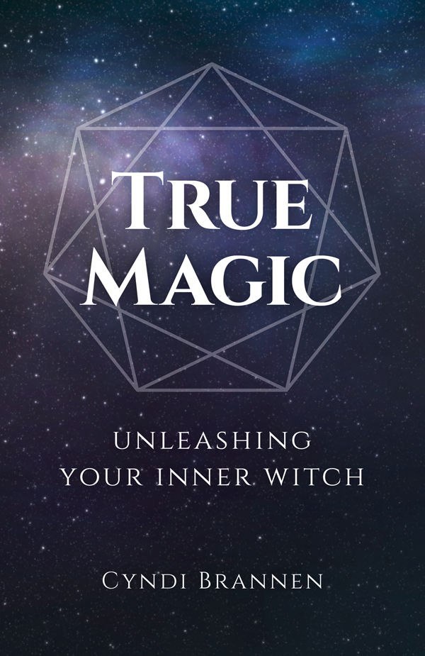 "True Magic: Unleashing Your Inner Witch" by Cyndi Brannen