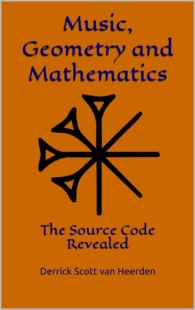 "Music, Geometry and Mathematics: The Source Code Revealed" by Derrick Scott van Heerden