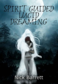 "Spirit Guided Lucid Dreaming" by Nick Barrett