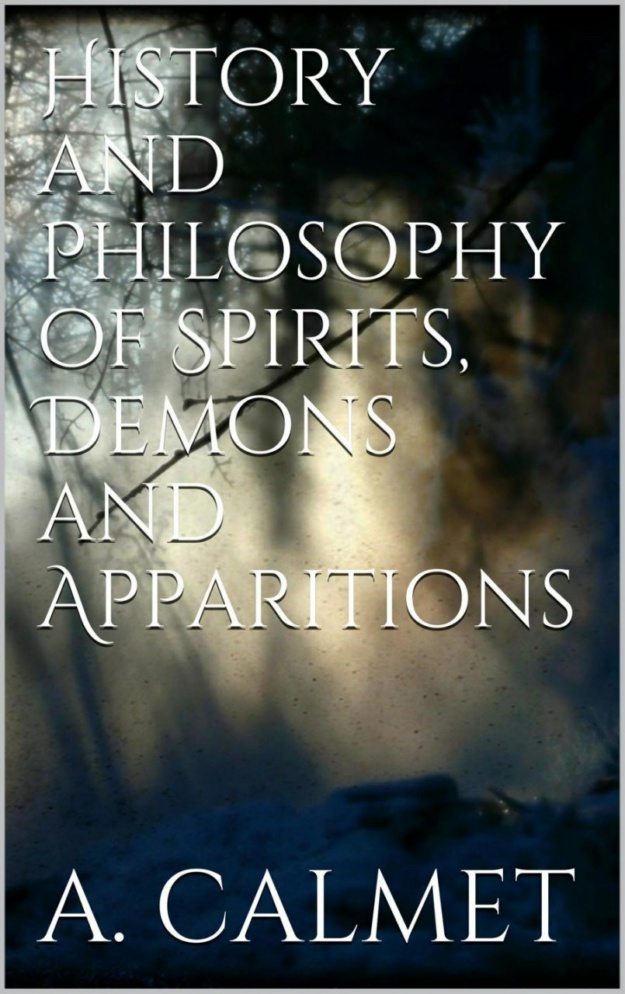 "History and Philosophy of Spirits, Demons and Apparitions" by Augustin Calmet