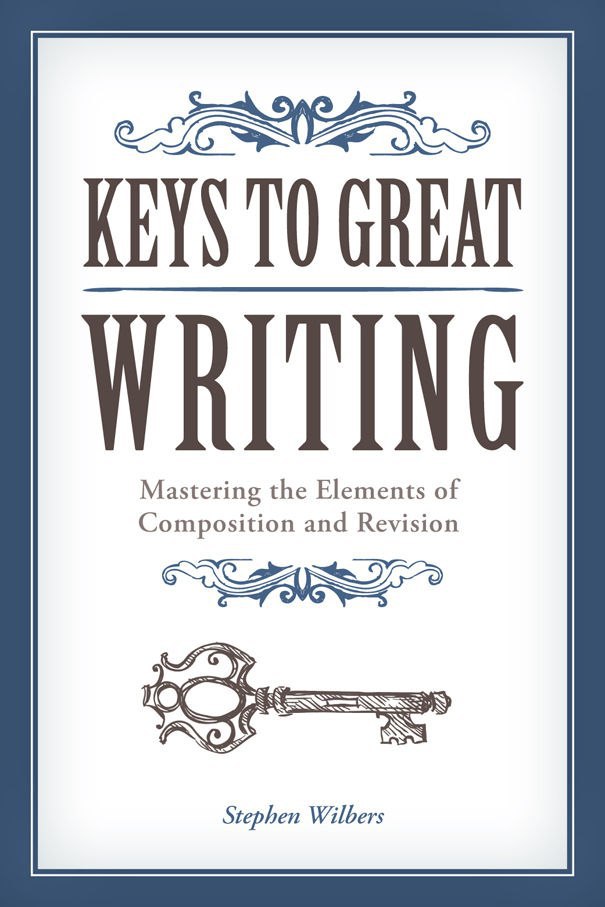 "Keys to Great Writing" by Stephen Wilbers