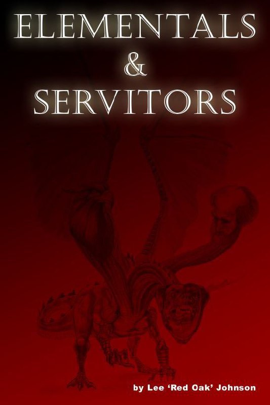 "Elementals and Servitors" by Lee 'Red Oak' Johnson