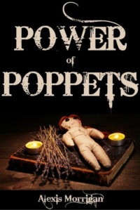"The Power of Poppets" by Alexis Morrigan