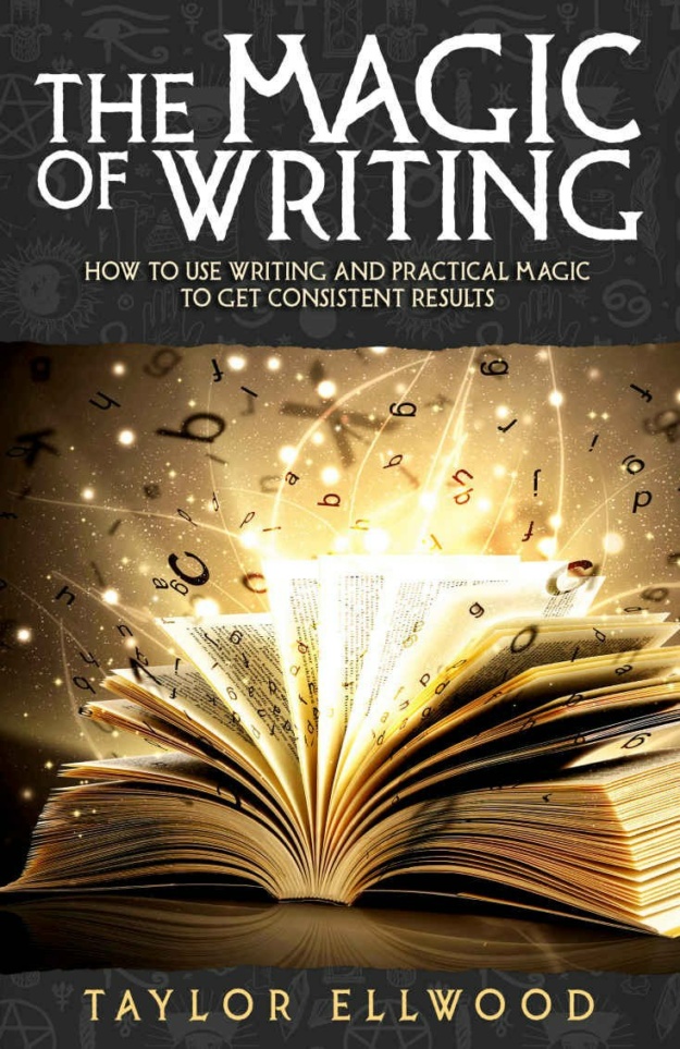 "The Magic of Writing" by Taylor Ellwood (How Magic Works #6)