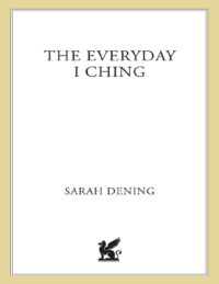 "The Everyday I Ching" by Sarah Dening