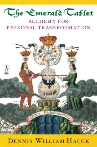 "The Emerald Tablet: Alchemy of Personal Transformation" by Dennis William Hauck
