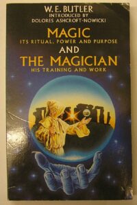 "Magic and the Magician: Training and Work in Ritual, Power and Purpose" by W. E. Butler