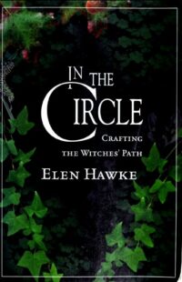 "In The Circle: Crafting the Witches' Path " by Elen Hawke