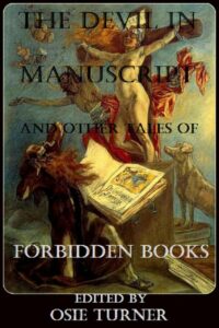 "The Devil in Manuscript and Other Tales of Forbidden Books" edited by Osie Turner