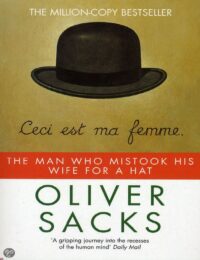 "The Man Who Mistook His Wife for a Hat and Other Clinical Tales" by Oliver Sacks