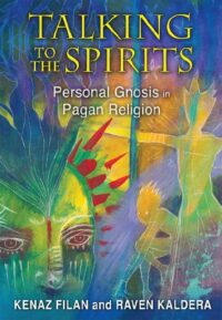 "Talking to the Spirits: Personal Gnosis in Pagan Religion" by Kenaz Filan and Raven Kaldera
