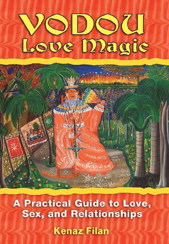 "Vodou Love Magic: A Practical Guide to Love, Sex, and Relationships" by Kenaz Filan