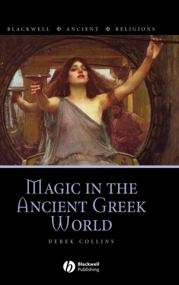 "Magic in the Ancient Greek World" by Derek Collins