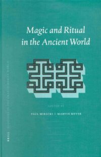 "Magic and Ritual in the Ancient World" by Paul Mirecki and Marvin Meyer