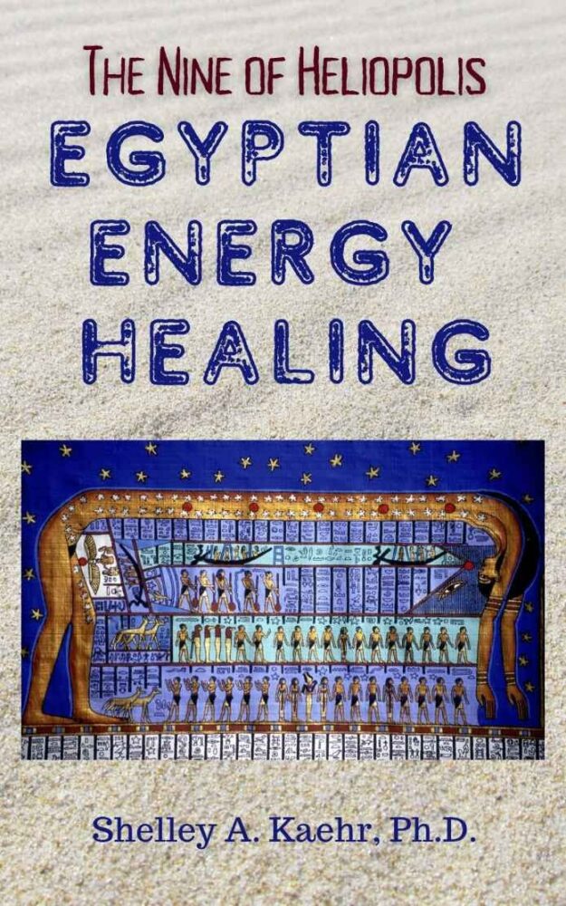 "Egyptian Energy Healing: The Nine of Heliopolis" by Shelley Kaehr