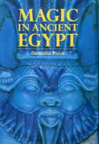 "Magic in Ancient Egypt" by Geraldine Pinch (2nd edition)
