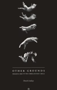 "Other Grounds: Breaking Free of the Correlationist Circle" by David Lindsay