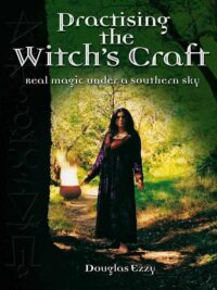 "Practising the Witch's Craft: Real magic under a southern sky" by Douglas Ezzy