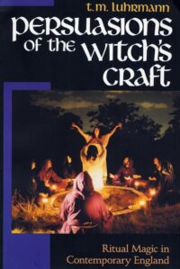 "Persuasions of the Witch’s Craft: Ritual Magic in Contemporary England" by T. M. Luhrmann