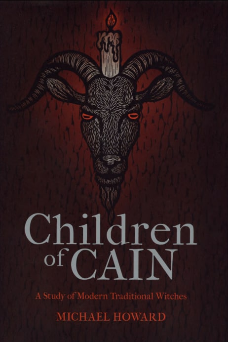 "Children of Cain: A Study of Modern Traditional Witchcraft" by Michael Howard