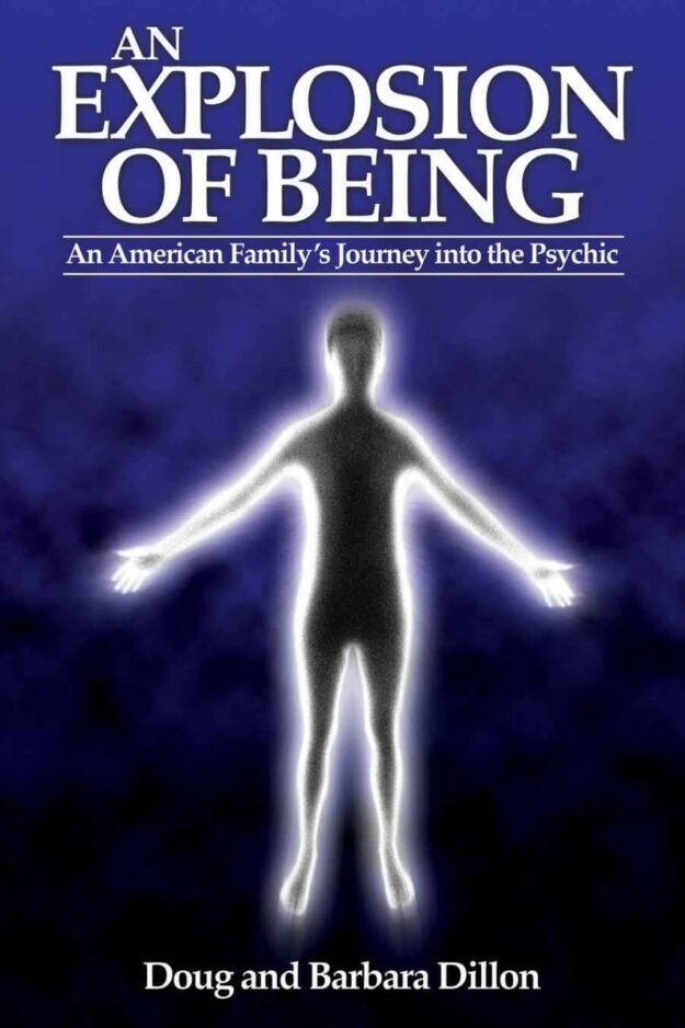 "An Explosion of Being: An American Family’s Journey into the Psychic" by Doug Dillon and Barbara Dillon