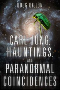 "Carl Jung, Hauntings, and Paranormal Coincidences" by Doug Dillon