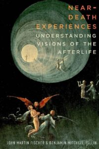 "Near-Death Experiences: Understanding Visions of the Afterlife" by John Martin Fischer and Benjamin Mitchell-Yellin