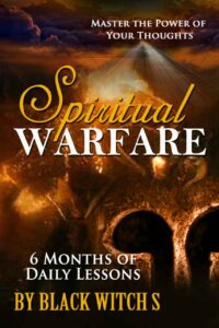"Spiritual Warfare: Master the Power of Your Thoughts - 6 Months of Daily Lessons" by Black Witch S