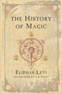 "The History of Magic" by Eliphas Levi (A. E. Waite translation)
