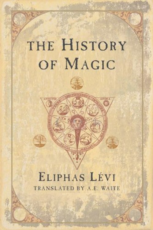 "The History of Magic" by Eliphas Levi (A. E. Waite translation)