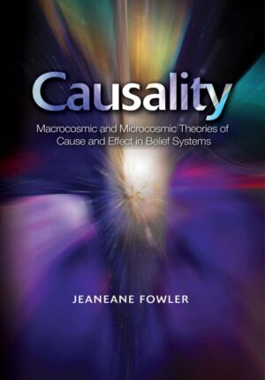 "Causality: Macrocosmic and Microcosmic Theories of Cause and Effect in Belief Systems" by Jeaneane Fowler