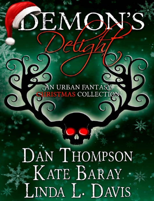 "Demon's Delight: An Urban Fantasy Christmas Collection" by Dan Thompson, Kate Baray and Linda L. Davis